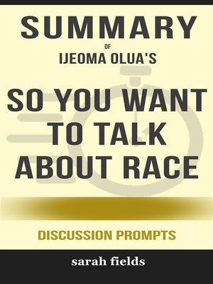 cover image of Summary--"So You Want to Talk About Race" by Ijeoma Oluo--Discussion Prompts